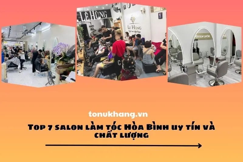 Top 7 salon làm tóc Hòa Bình uy tín và chất lượng